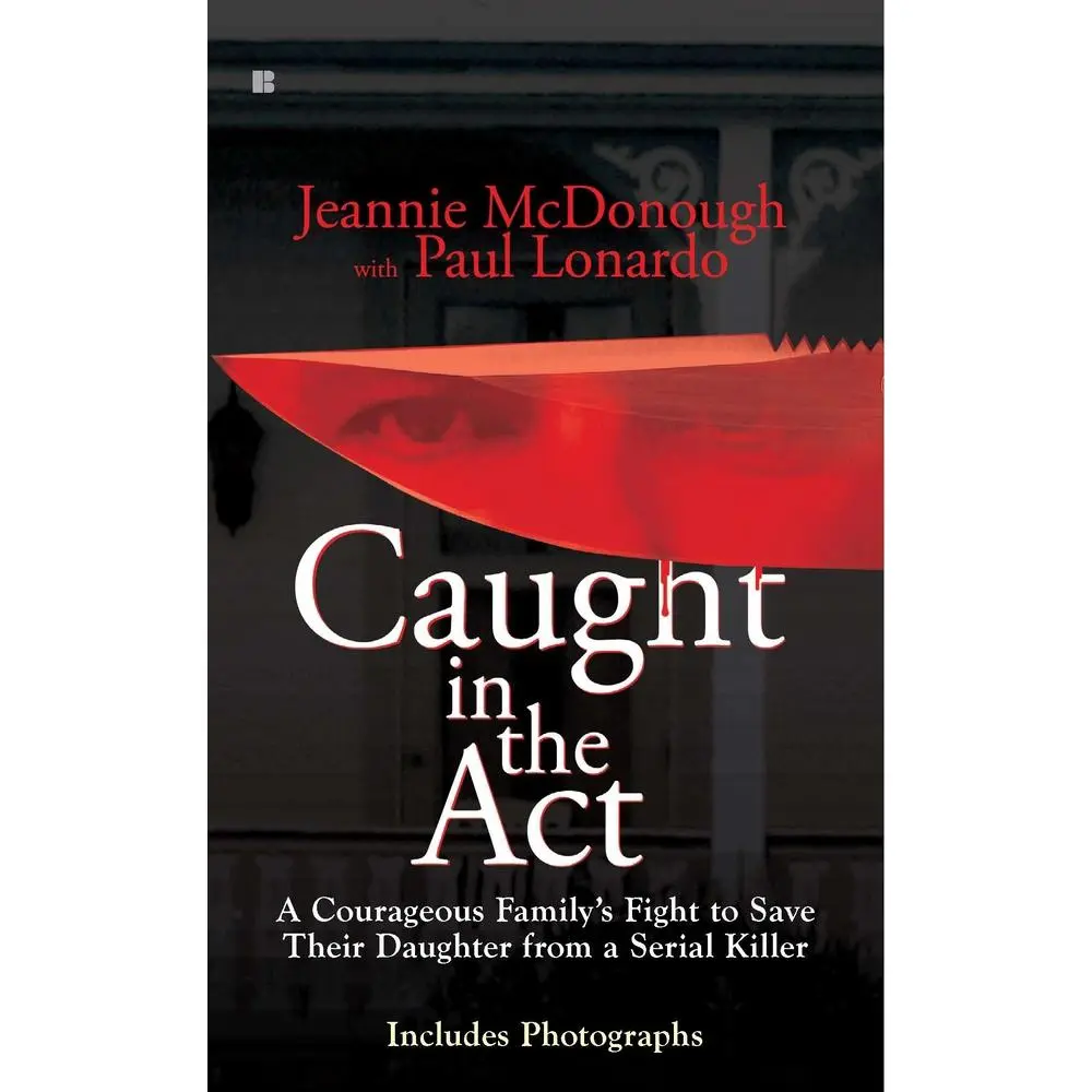 USED-Caught in the Act: A Courageous Family's Fight to Save Their Daughter from a Serial Killer by McDonough, Jeannie (Mass Market Paperback)