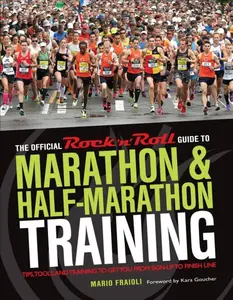 USED-The Official Rock 'n' Roll Guide to Marathon & Half-Marathon Training: Tips, Tools, and Training to Get You from Sign-Up to Finish Line by Fraioli, Mario (Paperback)