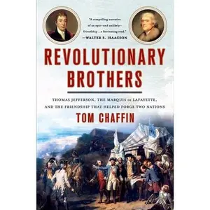 USED-Revolutionary Brothers: Thomas Jefferson, the Marquis de Lafayette, and the Friendship That Helped Forge Two Nations by Chaffin, Tom (Paperback)