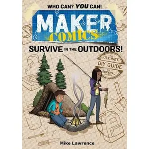USED-Maker Comics: Survive in the Outdoors! by Lawrence, Mike (Paperback)