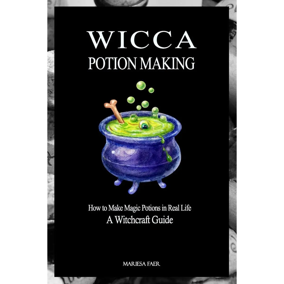 Wicca Potion Making: How to Make Magic Potions in Real Life Paperback – April 9, 2017