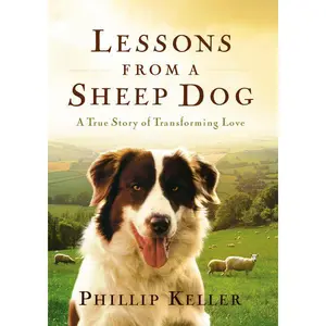 Lessons from a Sheep Dog: A True Story of Transforming Love
