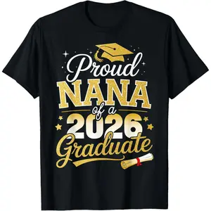 100% Cotton Proud Nana of a Class of 2026 Graduate Senior Graduation T-Shirt