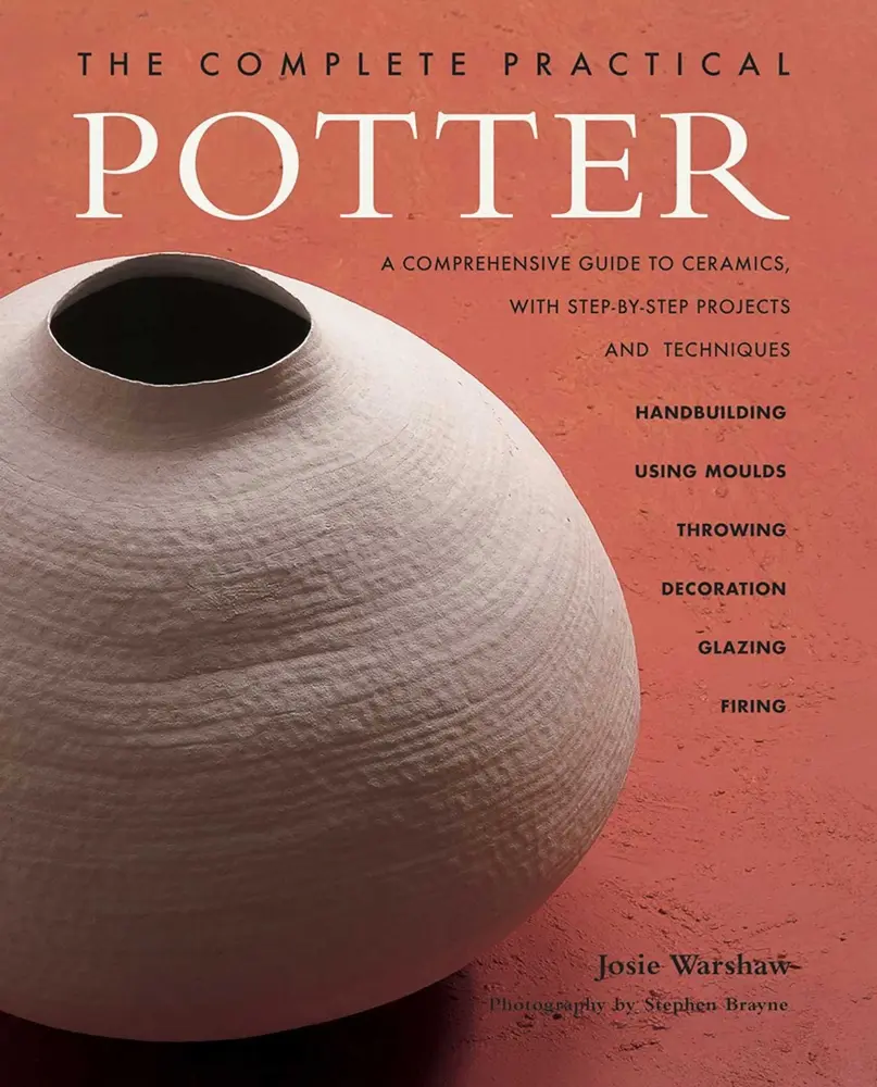 USED-The Complete Practical Potter: A Comprehensive Guide to Ceramics, with Step-By-Step Projects and Techniques by Warshaw, Josie (Paperback)