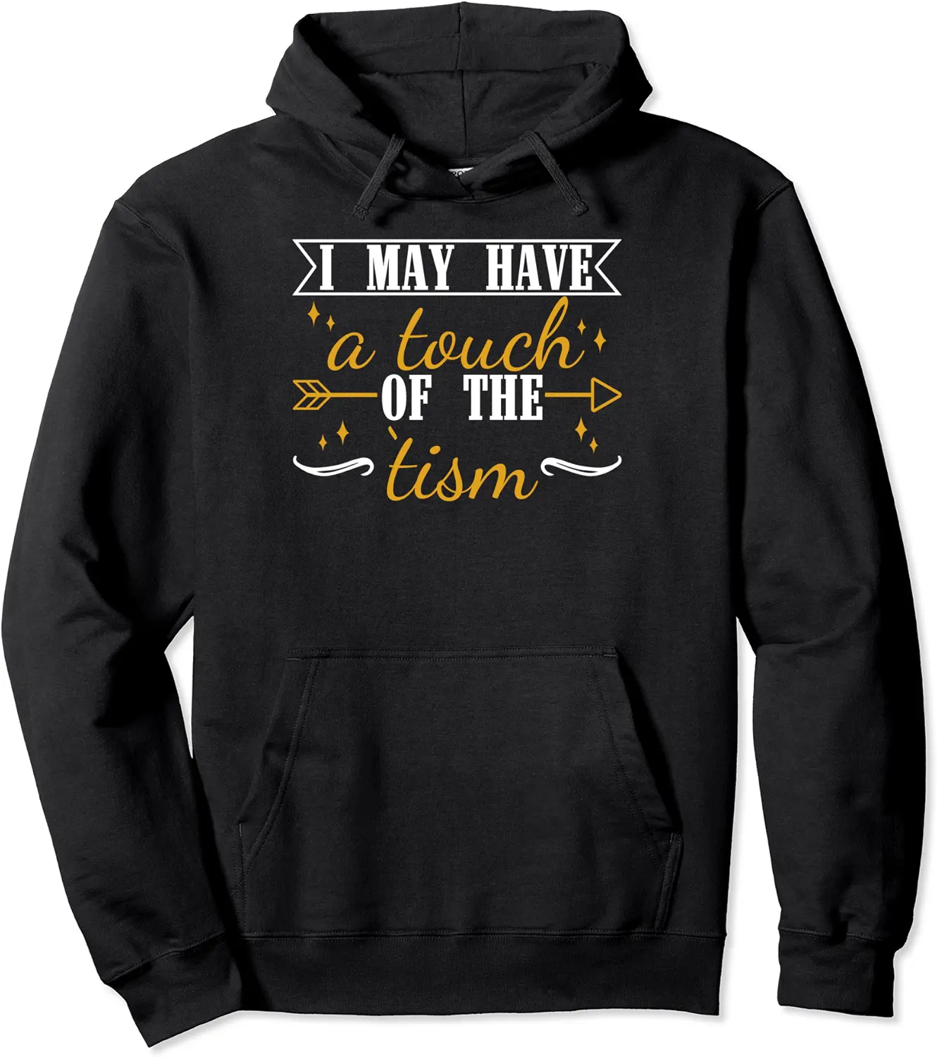 I May Have A Touch Of The Tism Pullover Hoodie - Yoandymira Shop 59B0D16PXQYM