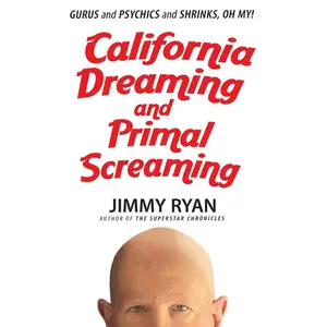 USED-California Dreaming and Primal Screaming by Ryan, Jimmy (Paperback)