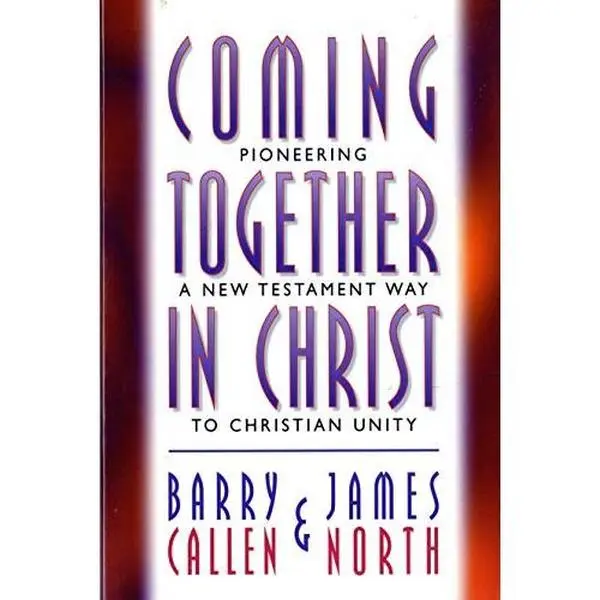 USED Book - Coming Together in Christ: Pioneering a New Testament Way to Christian Unity : Christian Churches/Churches of Christ and the Church of God (Anderson by Barry L. Callen (Paperback) - english
