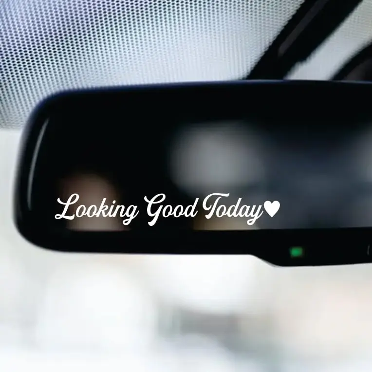 Looking Good Today Car Decal Truck Bumper Sticker Window Windshield Vinyl Mirror Rearview Sun Visor Girls Affirmations