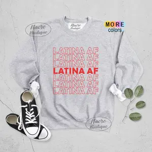 Latina AF Sweatshirt, Latina AF Hoodie, Latina Long Sleeve Shirts, Latina Sweater, Mexican Sweater, Chicana Sweaters, Gift for Her