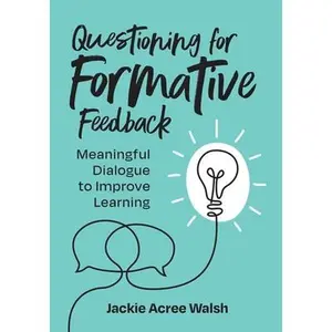 USED-Questioning for Formative Feedback: Meaningful Dialogue to Improve Learning by Walsh, Jackie Acree (Paperback)