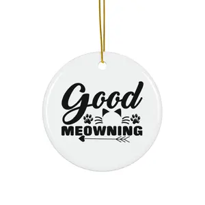 GOOD MEOWNING ORNAMENT, CHRISTMAS DECORATIONS, 3 INCHES CIRCLE ORNAMENT, CERAMIC ORNAMENT