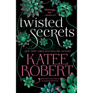 Twisted Secrets (previously published as Indecent Proposal) by Katee Robert [Paperback Book]