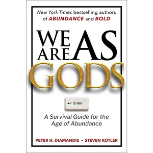 WE ARE AS GODS: A SURVIVAL GUIDE FOR THE AGE OF ABUNDANCE [Hardcover]