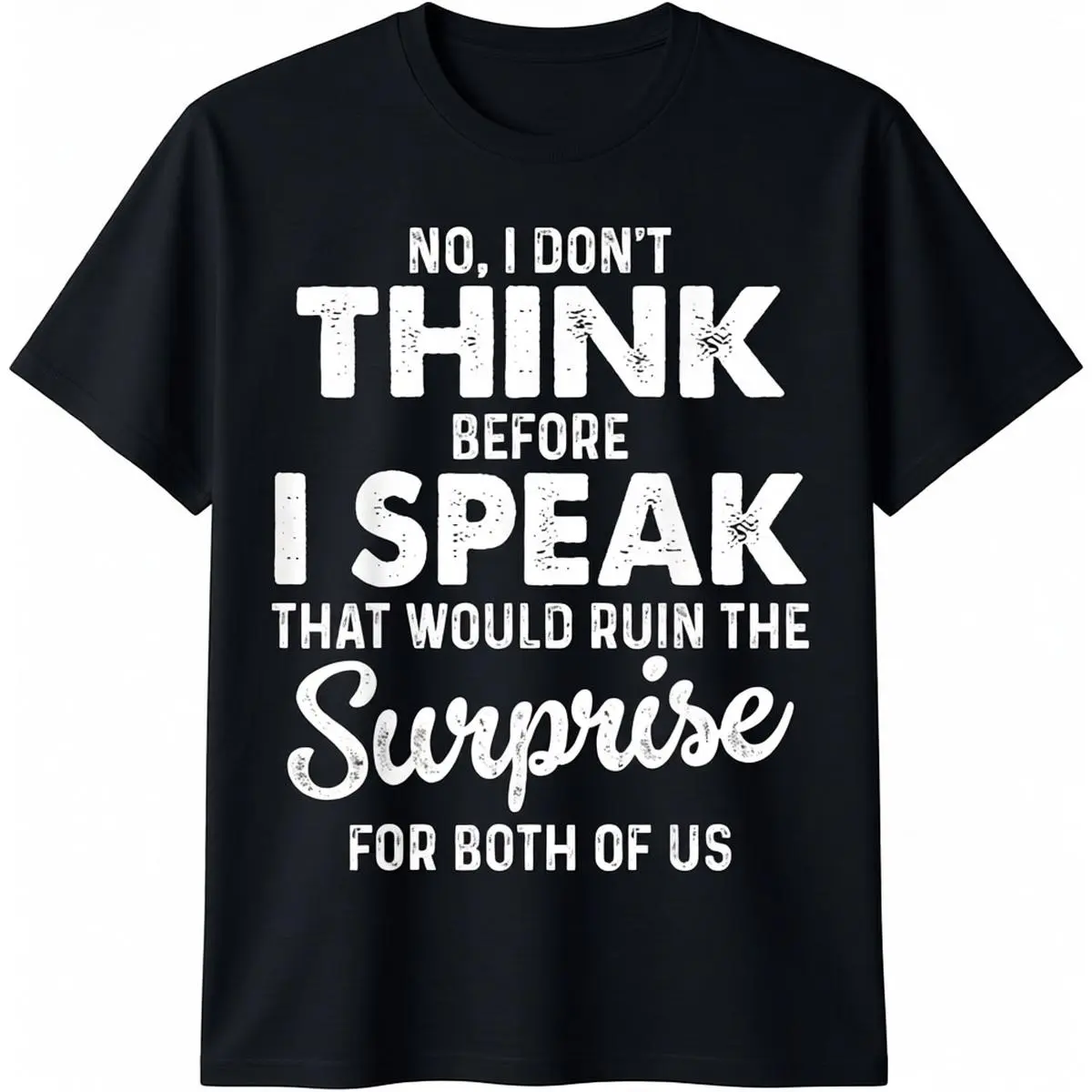 100% Cotton no i Don't Think Before i Speak That Would Ruin The T-Shirt