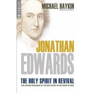 USED-Jonathan Edwards: The Holy Spirit in Revival (Emmaus) by Michael A. G. Haykin (Paperback)