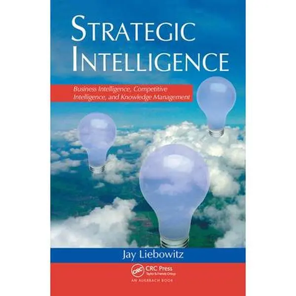 USED Book - Strategic Intelligence: Business Intelligence, Competitive Intelligence, and Knowledge Management by Liebowitz, Jay (Hardcover) - english