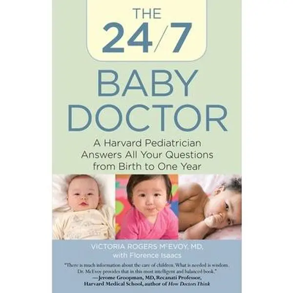 USED-24/7 Baby Doctor: A Harvard Pediatrician Answers All Your Questions from Birth to One Year by McEvoy, Victoria (Paperback)