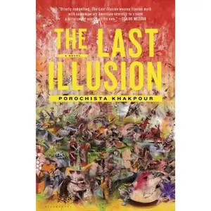 USED-The Last Illusion: A Novel by Porochista Khakpour (Hardcover)