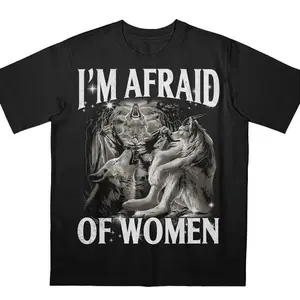 I'm Afraid of Women T-Shirt, Werewolf Memes, Funny Cringe T-Shirt, Funny Meme Shirt, Meme Tee, Offensive Meme Shirt, Gen Z Shirt, Viral Meme Shirt