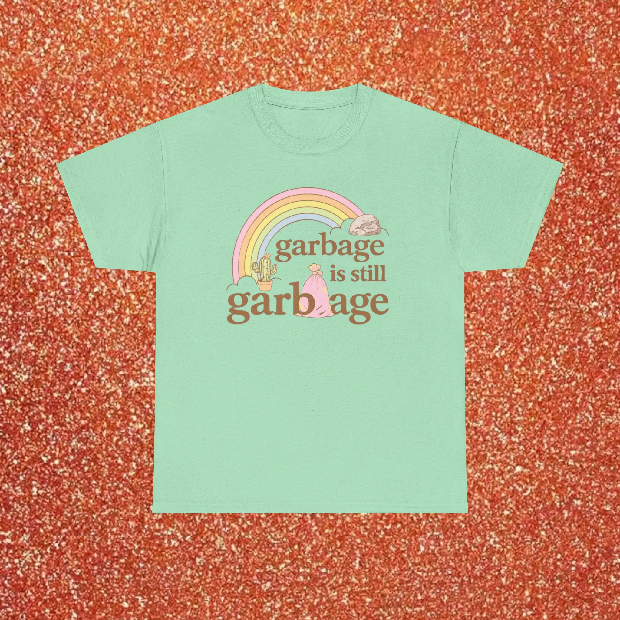 Garbage is still Garbage Opalite MV T-Shirt, Sweatshirt, Hoodie Cozy Cotton-Poly Blend All Seasons Classic Fit & Crew Neckline