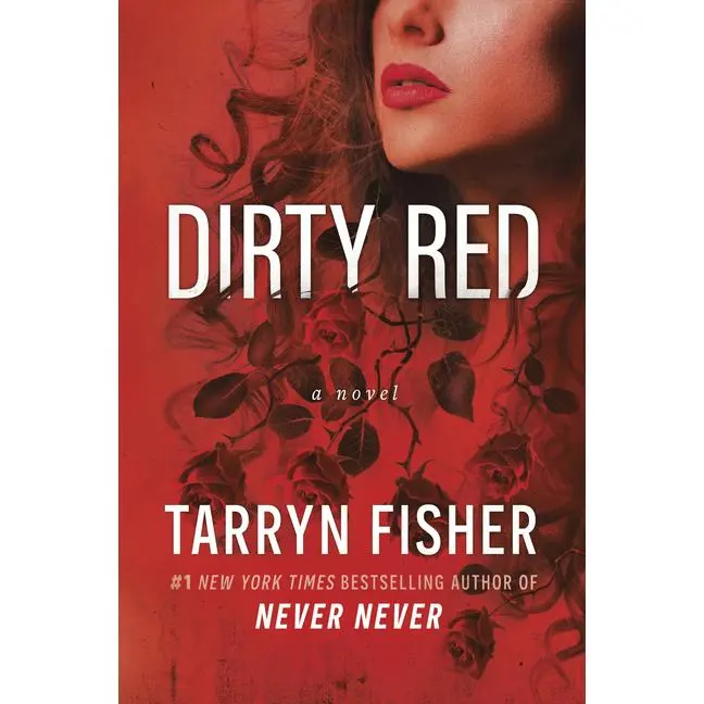 Dirty Red: A Beautifully Twisted Second Chance Romance by Tarryn Fisher (Paperback)