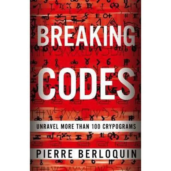 USED-Breaking Codes: Unravel 100 Cryptograms by Berloquin, Pierre (Paperback)