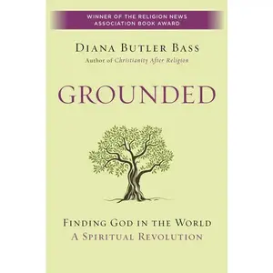 Grounded: Finding God in the World-A Spiritual Revolution by Diana Butler Bass [Paperback Book]