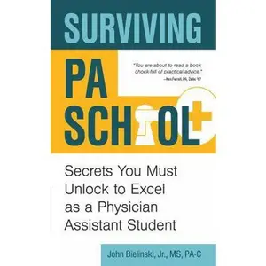 USED-Surviving Pa School: Secrets You Must Unlock to Excel as a Physician Assistant Student by Bielinski Jr, John (Paperback)