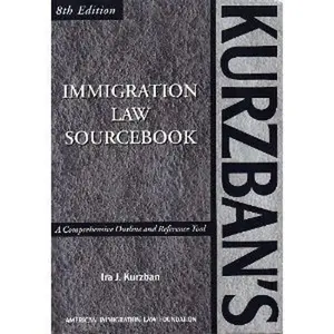 USED-Kurzban's Immigration Law Sourcebook: A Comprehensive Outline and Reference Tool, 8th ed. (Kurzban's Immigration Law Sourcebook) by Ira J. Kurzban (Paperback)