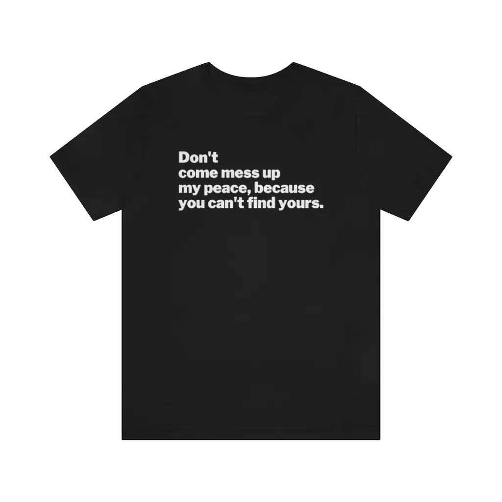 Mess My Peace Unisex T-Shirt