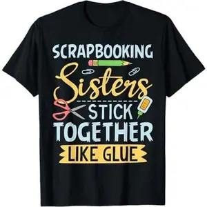 Funny Scrapbooking Gift For Women Scrapbooker Sisters Craft T-Shirt