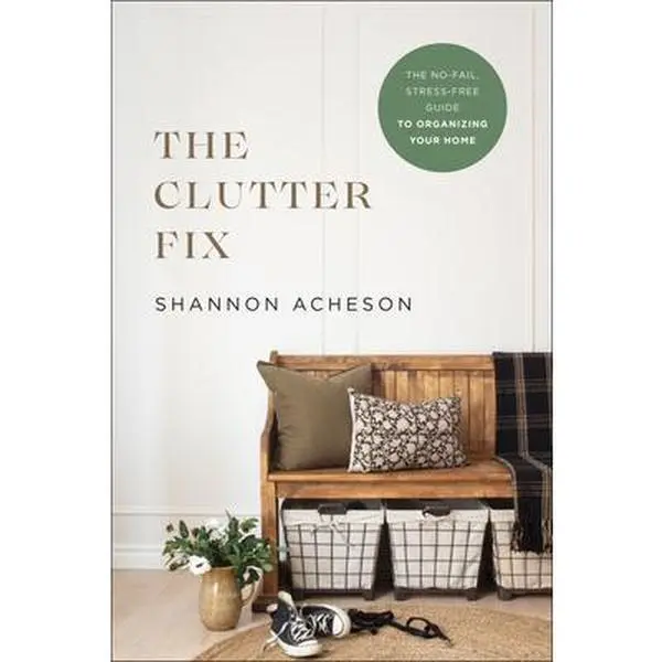 USED-The Clutter Fix: The No-Fail, Stress-Free Guide to Organizing Your Home by Acheson, Shannon (Paperback)