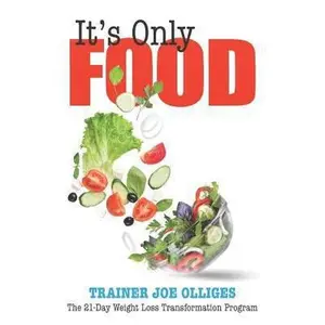 USED-It's Only Food: The 21-Day Weight Loss Transformation Program by Olliges, Joe (Paperback)
