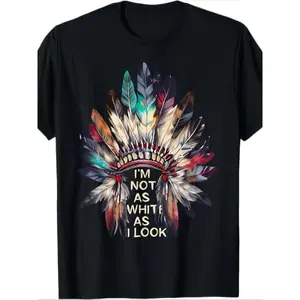I'm Not As White As I Look Native American Indian Pride T-Shirt - 220g100% Cotton T-Shirt, Short Sleeve - Versatile & Comfortable for Casual Outings, Classic  Style, Parties, Beach & Sports, PLUS SIZE