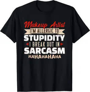 100% Cotton Allergic To Stupidity Sarcasm Makeup Artist Cosmetic T-Shirt