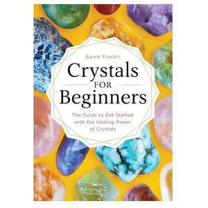 Crystals for Beginners: The Guide to Get Started with the Healing Power of Crystals Paperback