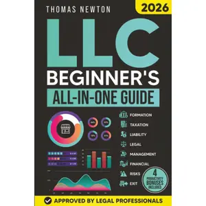 LLC Beginner's Guide: The Most Updated Guide on How to Start, Grow, and Run your Single- Member Limited Liability Company
