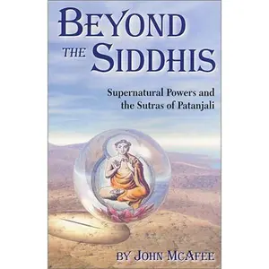 USED-Beyond The Siddhis: Supernatural Powers and the Sutras of Patanjali by John McAfee (Paperback)