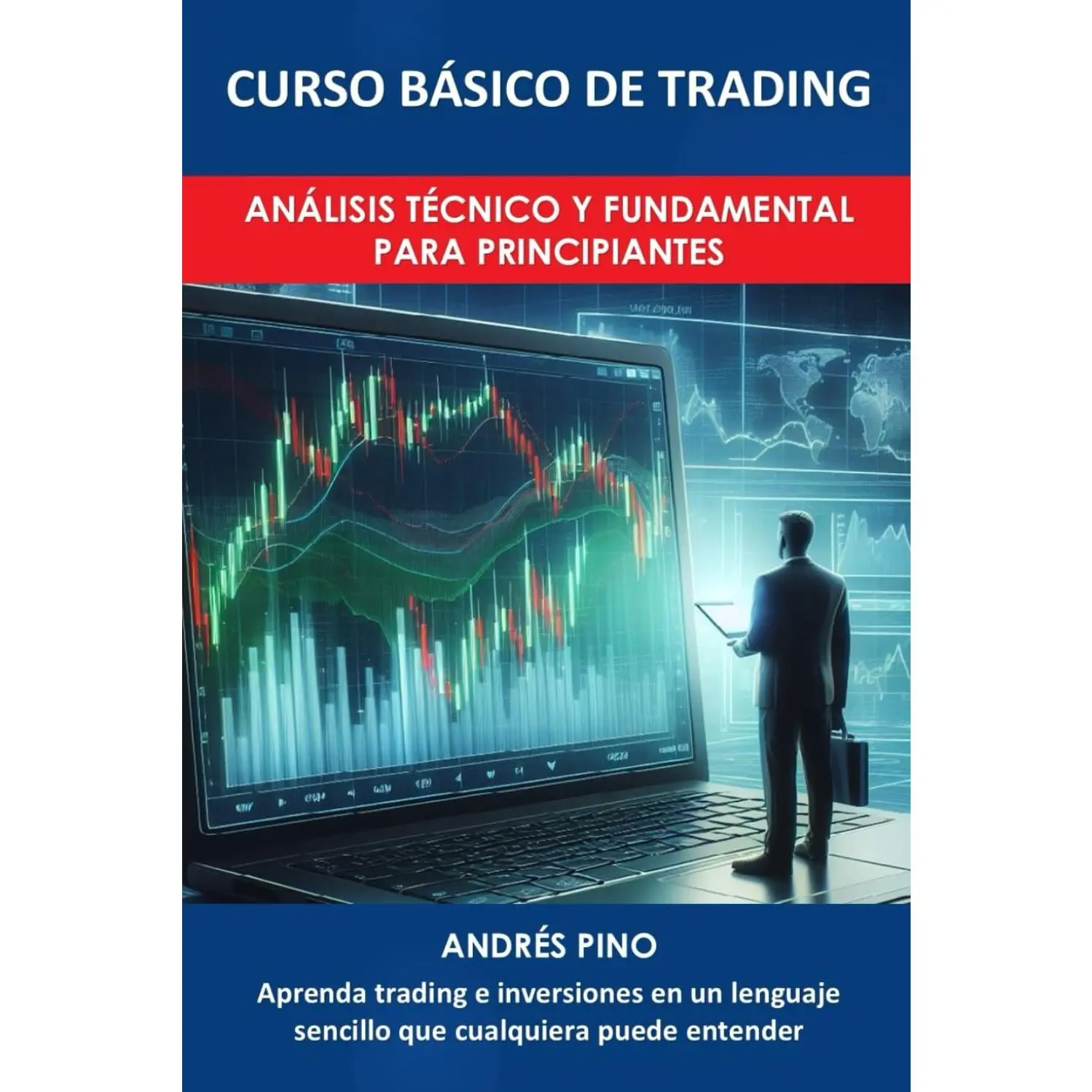 Beginner's Basic Trading Tutorial Book - Easy Learning Guide to Technical Analysis, Fundamental Analysis, Market Patterns, and Stocks (Spanish Edition)