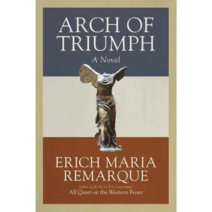 USED-Arch of Triumph: Arch of Triumph: A Novel by Remarque, Erich Maria (Paperback)