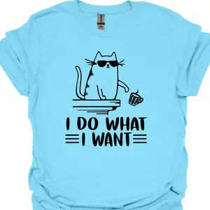 I Do What I Want Graphic Tshirt, Funny Graphic Tees, Cat Tee, Unisex Apparel, Relaxed Fit, Soft Print