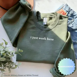 I Just Work Here Embroidered Crewneck, Comfort Colors Tee, Funny Gift, Adult Humor Shirt, Sarcastic Saying,