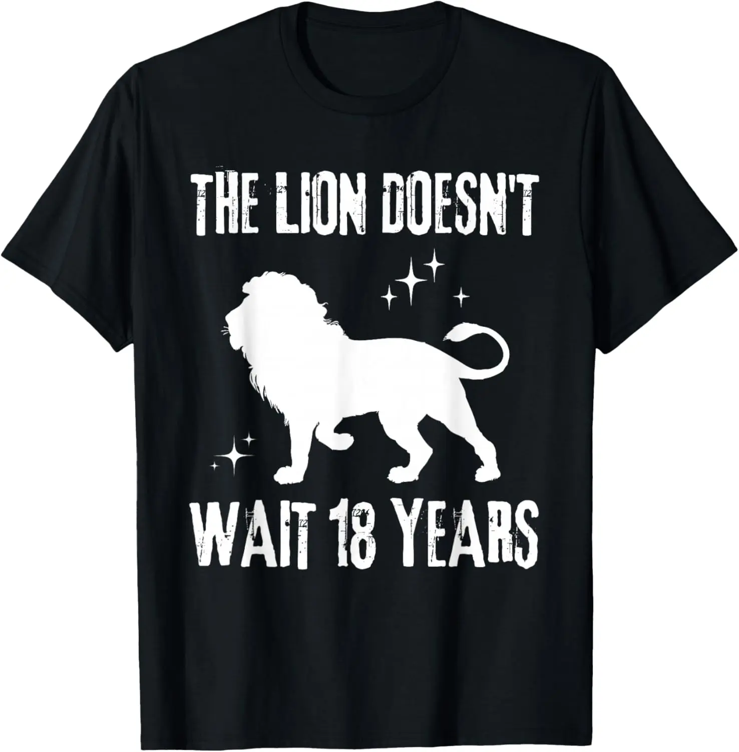 100% Cotton The Lion Doesn't Wait 18 Years Funny Sigma Qoute Meme Saying T-Shirt