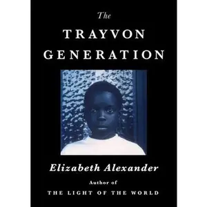 USED Book - The Trayvon Generation by Alexander, Elizabeth (Hardcover) - english