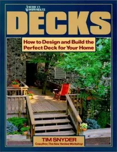 USED-Decks: How to Design and Build the Perfect Deck for Your Home by Tim Snyder (Paperback)
