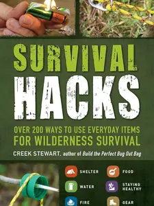 Survival Hacks: Over 200 Ways to Use Everyday Items for Wilderness Survival (Life Hacks Series) Paperback