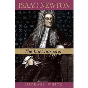 USED-Isaac Newton: The Last Sorcerer by White, Michael (Paperback)