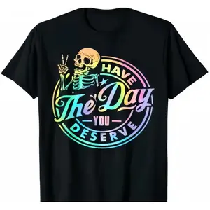 Cotton Have The Day You Deserve Skeleton Tie Dye Motivational Quote T-Shirt Soft Round Neck Short Sleeves Casual Everyday WearUnisex T-shirts M-5XL