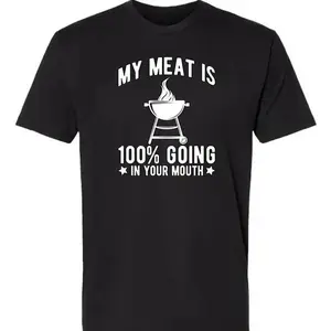 My Meat Is 100% Going In Your Mouth - Funny BBQ Themed Unisex Black Short Sleeve T-Shirt Golf Gift T-Shirt For Men And Women