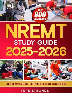 NREMT Study Guide 2025-2026: Achieving EMT Certification Success | A Comprehensive Preparation Resource with 800 Test Questions, In-Depth Strategies, and Essential Tipsundefined